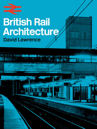 British Rail Architecture by David Lawrence 9780860936855