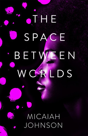 The Space Between Worlds by Micaiah Johnson 9781529387148