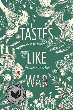 Tastes Like War: A Memoir by Grace M Cho