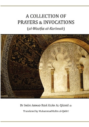 A Collection of Prayers & Invocations by Ahmad Rida Khan 9780983148838