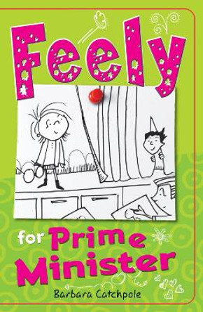 Feely for Prime Minister by Barbara Catchpole 9781785911224