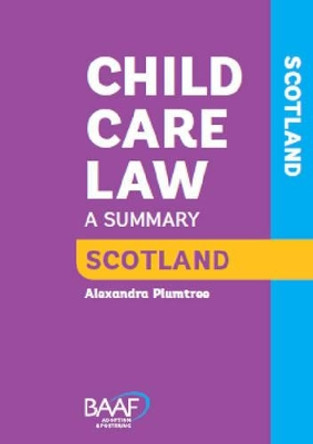 Child Care Law: Scotland: A Summary of the Law in Scotland by Alexander Plumtree 9781907585760