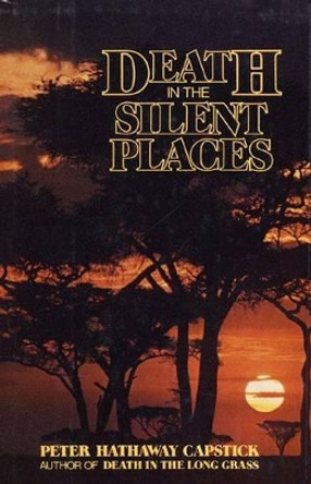 Death in the Silent Places by Peter Capstick 9780312186180