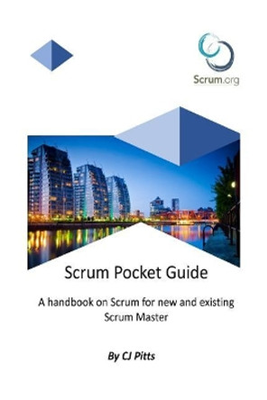 Scrum Master - A Pocket Guide: A Concise guide to Scrum by Cj Pitts 9781726316002