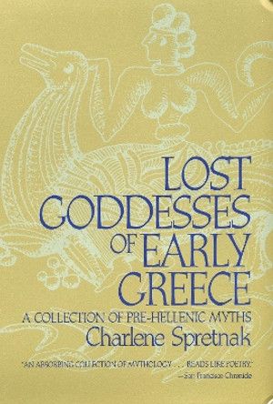 Lost Goddesses Of Early Greece by Charlene Spretnak 9780807013434