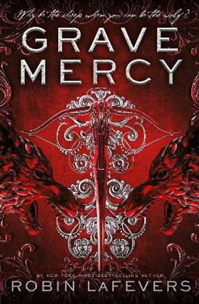 Grave Mercy by Robin LaFevers 9781783448234