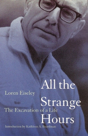 All the Strange Hours: The Excavation of a Life by Loren Eiseley 9780803267411