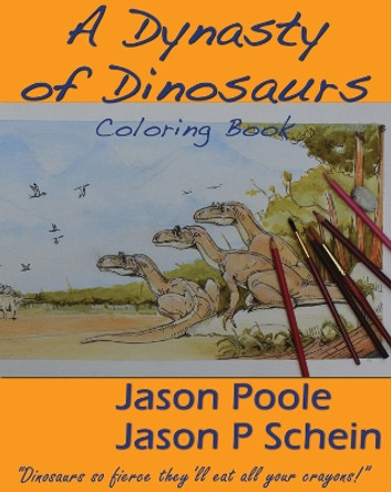 A Dynasty of Dinosaurs by Jason Poole 9781932926422