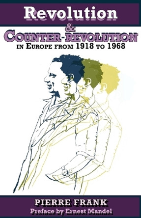 Revolution and Counterrevolution in Europe From 1918 to 1968 by Pierre Frank 9780902869783