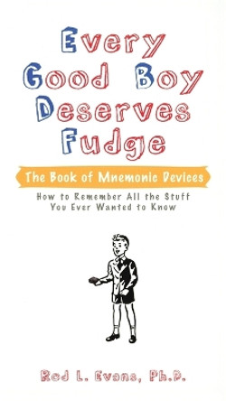 Every Good Boy Deserves Fudge: The Book of Mnemonic Devices by Rod L. Evans 9780399533518