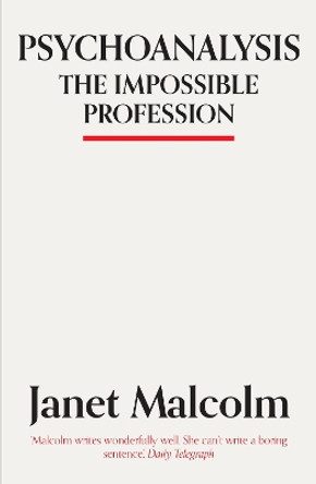 Psychoanalysis: The Impossible Profession by Janet Malcolm 9781783784530