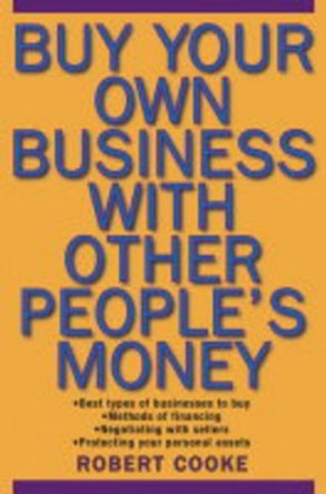 Buy Your Own Business With Other People's Money by Robert A. Cooke 9780471694984