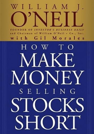 How to Make Money Selling Stocks Short by William J. O'Neil 9780471710493