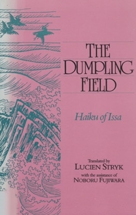 Dumpling Field: Haiku of Issa by Lucien Stryk 9780804009539