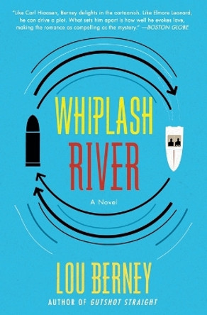 Whiplash River: A Novel by Lou Berney 9780062115287