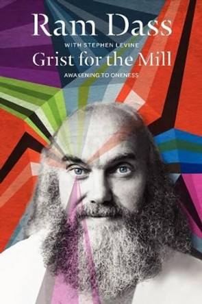 Grist for the Mill: Awakening to Oneness by Ram Dass 9780062235916