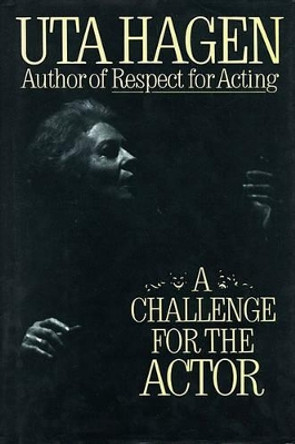 A Challenge for the Actor by Uta Hagen 9780684190402