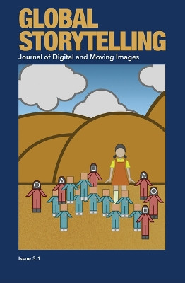 Global Storytelling, Vol. 3, No. 1: East Asian Serial Dramas in the Era of Global Streaming Services: Journal of Digital and Moving Images by Tze-Lan Sang 9781607858492