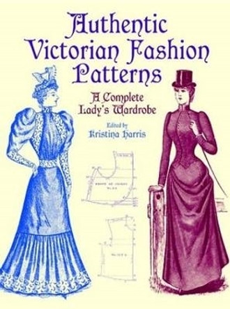 Victorian Fashions: A Complete Lady's Wardrobe by Michael Harris 9780486407210