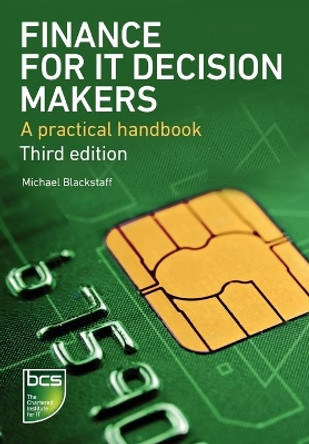 Finance for IT Decision Makers: A practical handbook by Michael Blackstaff 9781780171227