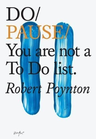 Do Pause: You Are Not A To Do List by Robert Poynton 9781907974632
