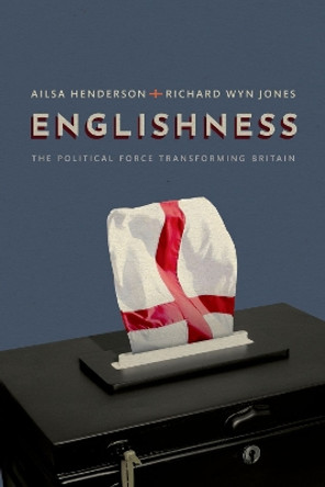 Englishness: The Political Force Transforming Britain by Ailsa Henderson 9780192867599