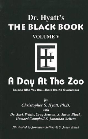 Black Book: Volume V: A Day at the Zoo by Christopher S Hyatt 9781935150428