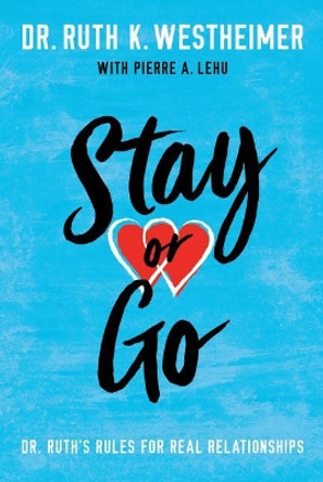 Stay or Go: Dr. Ruth's Rules for Real Relationships by Dr. Ruth K. Westheimer 9781542046718