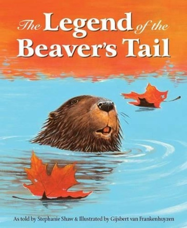 The Legend of the Beaver's Tail by Stephanie Shaw 9781585368983