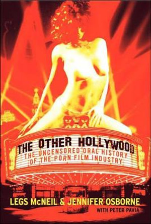 The Other Hollywood: The Uncensored Oral History Of The Porn Film Indust ry by Legs McNeil 9780060096601