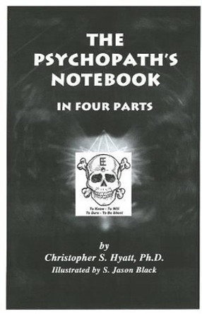 Psychopath's Notebook: In Four Parts by Christopher S Hyatt 9781935150442