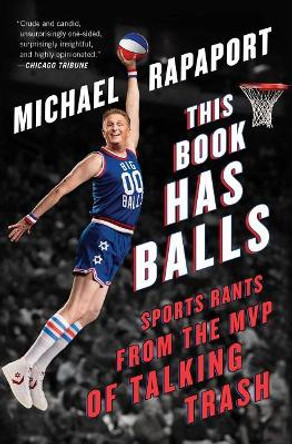 This Book Has Balls: Sports Rants from the MVP of Talking Trash by Michael Rapaport 9781501160325