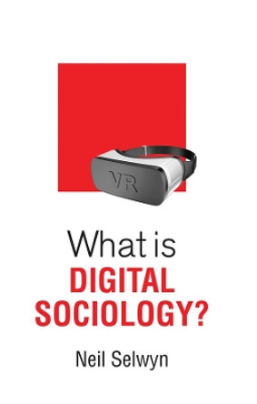 What is Digital Sociology? by Neil Selwyn 9781509527113