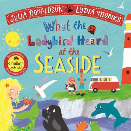 What the Ladybird Heard at the Seaside by Julia Donaldson 9781529023152