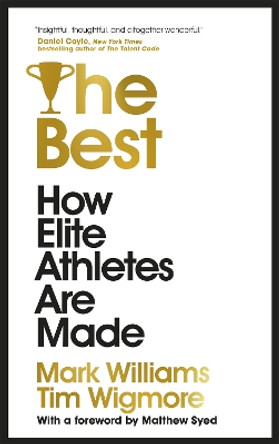 The Best: How Elite Athletes Are Made by Mark Williams 9781529304350