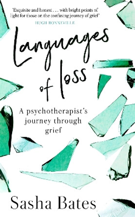 Languages of Loss: A psychotherapist's journey through grief by Sasha Bates 9781529312690