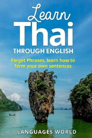 Learn Thai: Start Speaking Today. Absolute Beginner to Conversational Speaker Made Simple and Easy! by Languages World 9781520389929