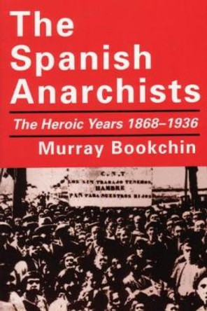 The Spanish Anarchists by Murray Bookchin 9781873176047