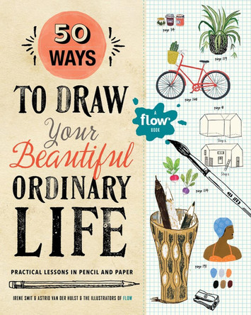 50 Ways To Draw Your Beautiful, Ordinary Life: Practical Lessons in Pencil and Paper by Flow Magazine 9781523501151 50 Ways To Draw Your Beautiful, Ordinary Life: Practical Lessons in Pencil and Paper by Flow Magazine 9781523501151