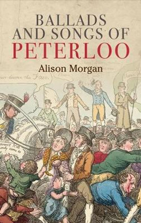 Ballads and Songs of Peterloo by Alison Morgan 9781526144294