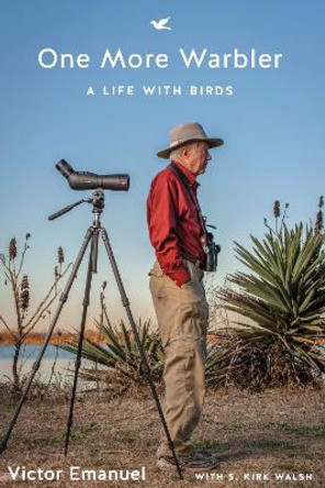 One More Warbler: A Life with Birds by Victor Emanuel 9781477312384