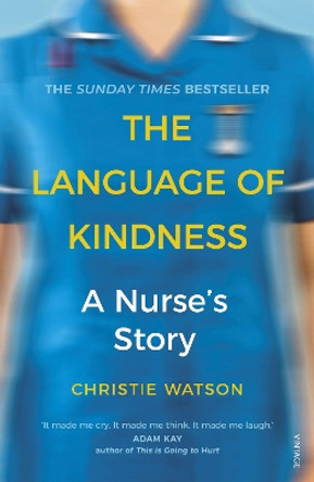 The Language of Kindness: A Nurse's Story by Christie Watson 9781784706883