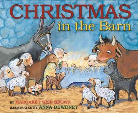 Christmas in the Barn by Margaret Wise Brown 9780062379863 Christmas in the Barn by Margaret Wise Brown 9780062379863