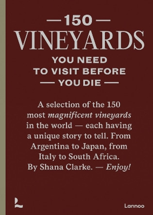 150 Vineyards You Need to Visit Before You Die by Shana Clarke 9789401485463