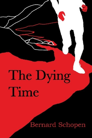 The Dying Time by Bernard Schopen 9781936097227