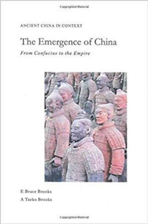 The Emergence of China: From Confucius to the Empire by E. Bruce Brooks 9781936166756