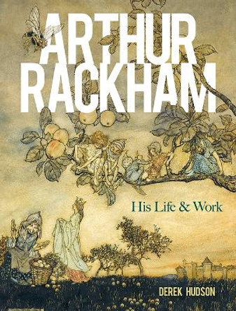 Arthur Rackham: His Life and Work by Derek Hudson 9780486840406