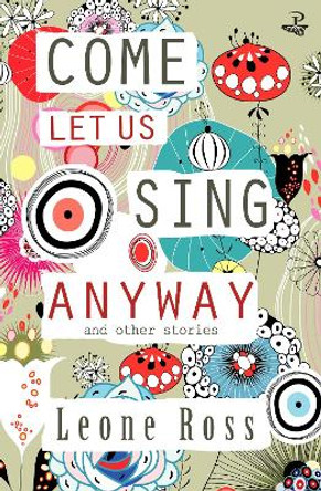 Come Let Us Sing Anyway by Leone Ross 9781845233341