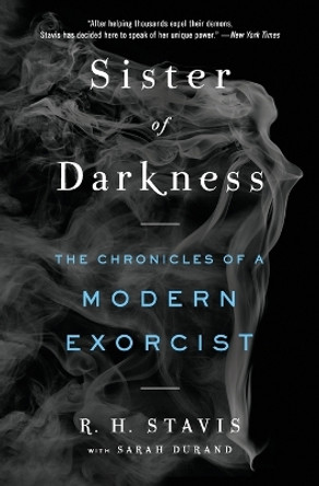 Sister of Darkness: The Chronicles of a Modern Exorcist by Rachel H Stavis 9780062656155