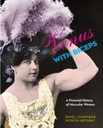 Venus With Biceps: A Pictorial History of Muscular Women by David L. Chapman 9781551523705